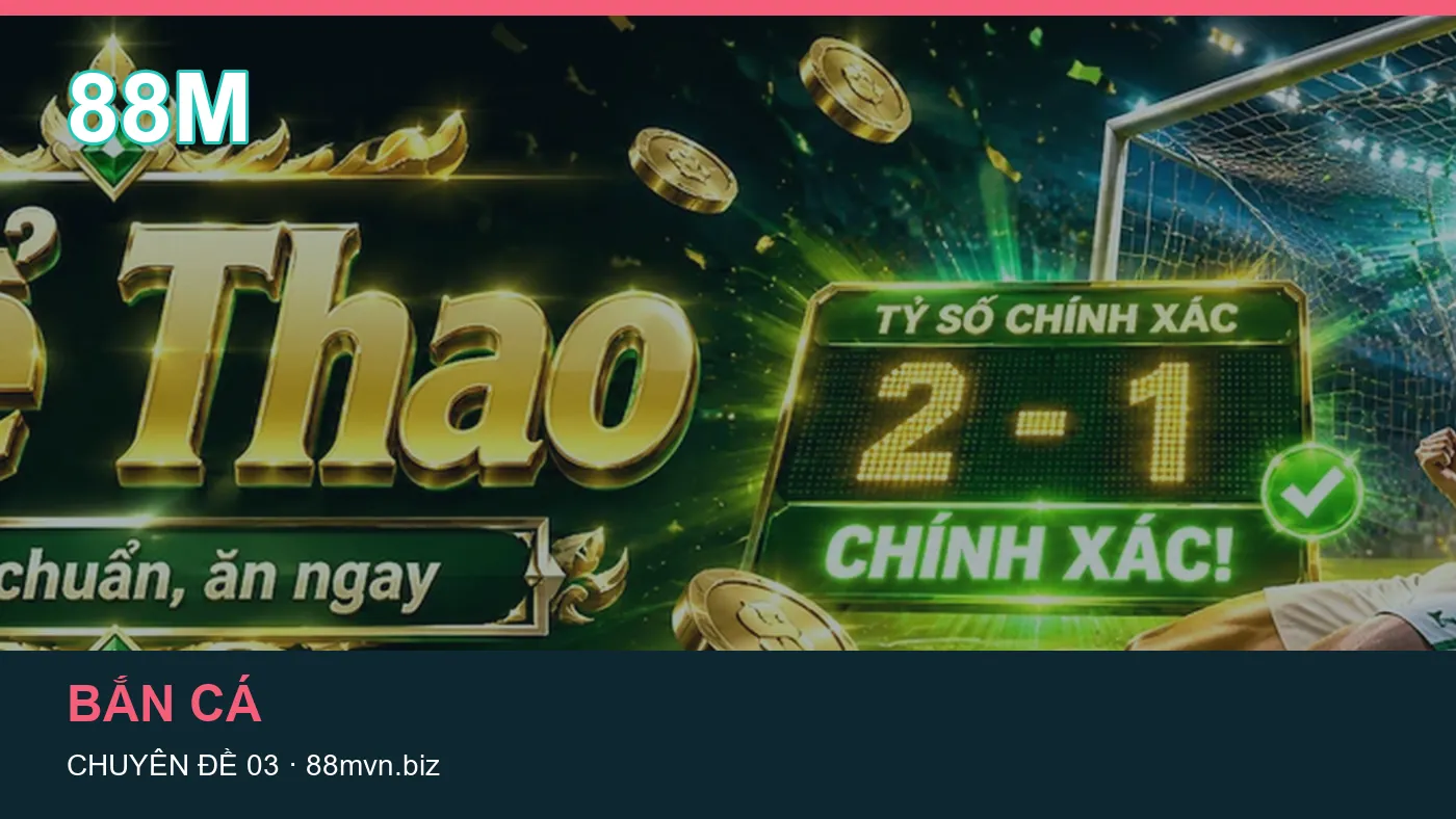 Đối chiếu nguồn và thời điểm cập nhật trong Game bài của 88M